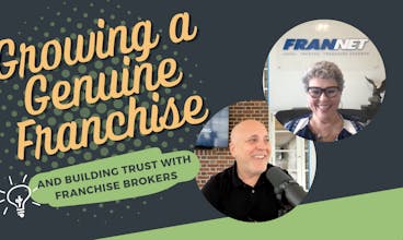Growing a genuine franchise system and building trust with franchise brokers