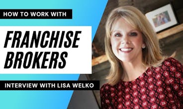 How to Work with Franchise Brokers Interview with Lisa Welko