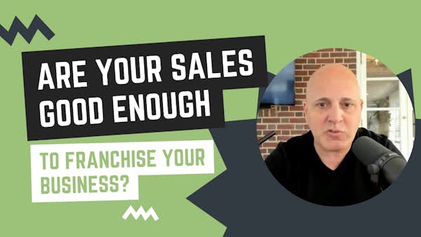 Are your sales good enough to franchise your business